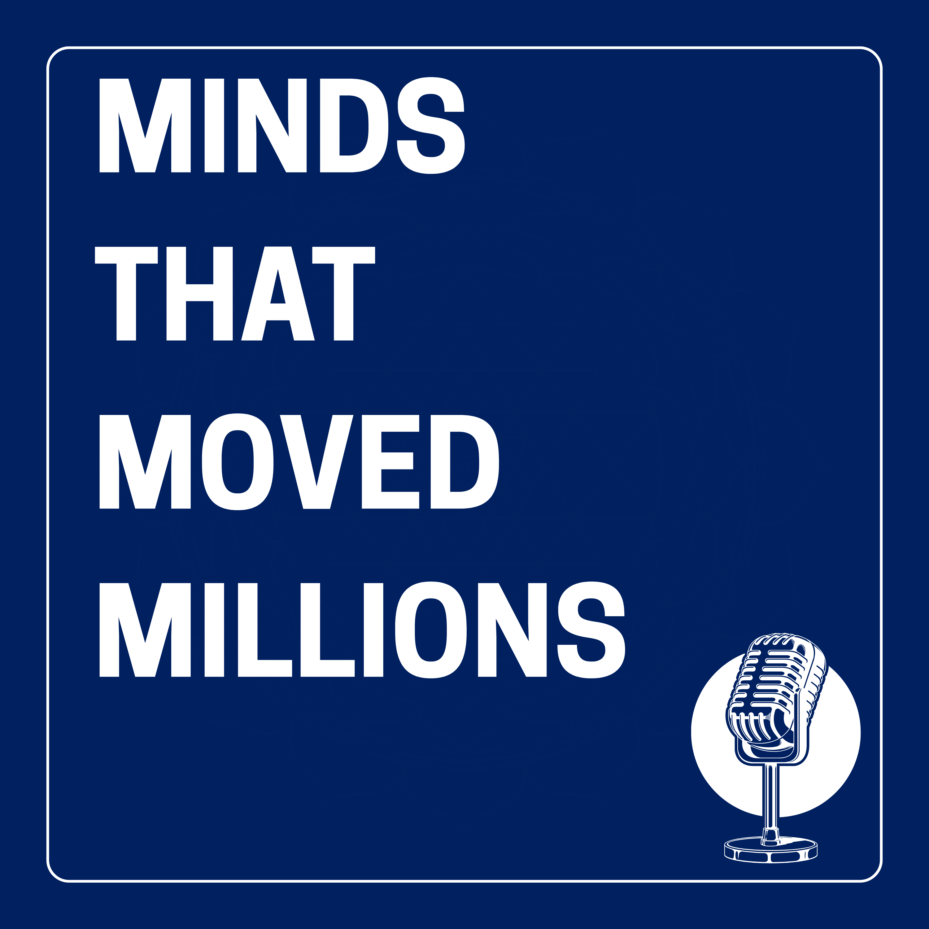 Minds That Moved Millions: The M3 Podcast Show